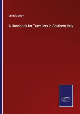 A Handbook for Travellers in Southern Italy