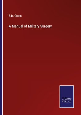 A Manual of Military Surgery