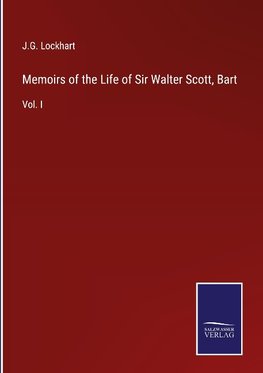 Memoirs of the Life of Sir Walter Scott, Bart