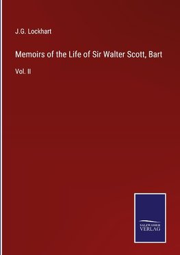 Memoirs of the Life of Sir Walter Scott, Bart