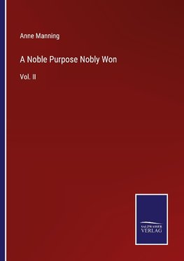 A Noble Purpose Nobly Won