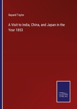 A Visit to India, China, and Japan in the Year 1853