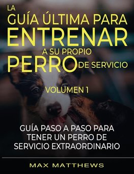 La Guia Ultima Para Entrenar A Su Propio Perro De Servicio