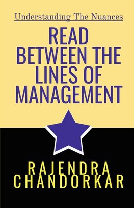 READ BETWEEN THE LINES OF MANAGEMENT