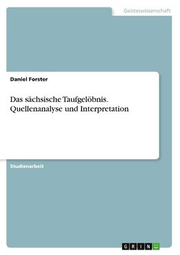 Das sächsische Taufgelöbnis. Quellenanalyse und Interpretation