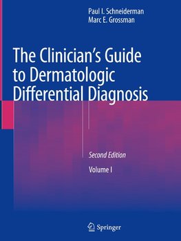 The Clinician's Guide to Dermatologic Differential Diagnosis