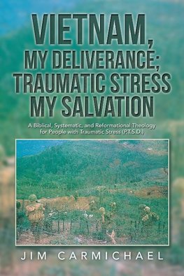 Vietnam, My Deliverance; Traumatic Stress, My Salvation