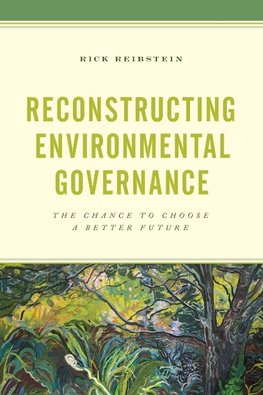 Reconstructing Environmental Governance