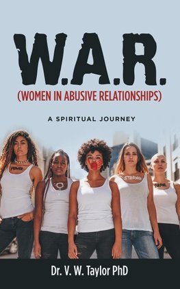 W.A.R. (Women in Abusive Relationships)