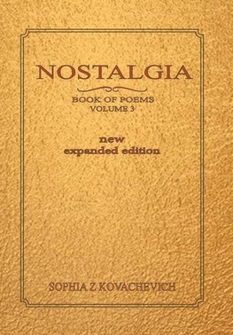 Nostalgia, Book of Poems, Volume 3 New Expanded Edition