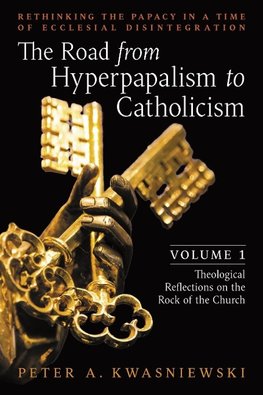 The Road from Hyperpapalism to Catholicism