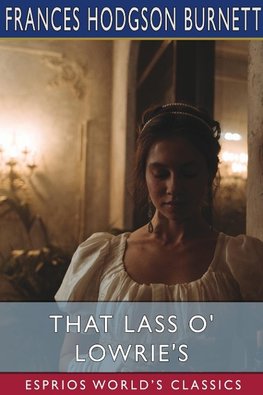 That Lass O' Lowrie's (Esprios Classics)