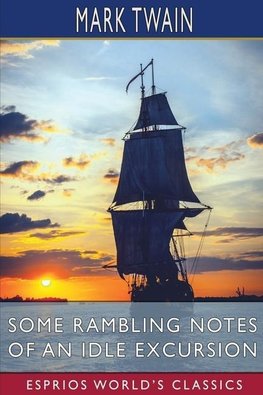 Some Rambling Notes of an Idle Excursion (Esprios Classics)