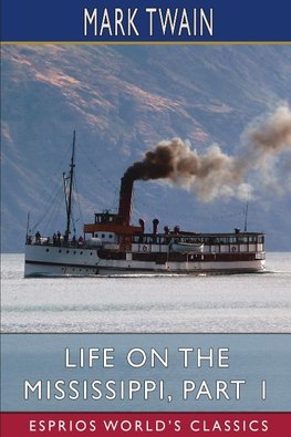 Life on the Mississippi, Part 1 (Esprios Classics)