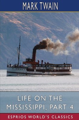 Life on the Mississippi, Part 4 (Esprios Classics)