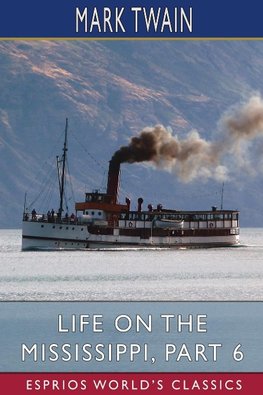 Life on the Mississippi, Part 6 (Esprios Classics)