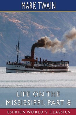 Life on the Mississippi, Part 8 (Esprios Classics)