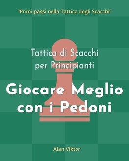 Tattica di Scacchi per Principianti, Giocare Meglio con i Pedoni