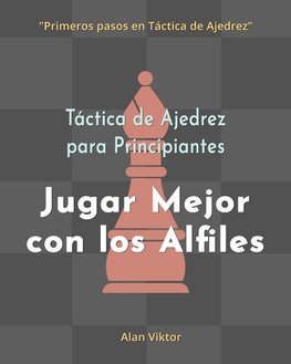 Táctica de Ajedrez para Principiantes, Jugar Mejor con los Alfiles