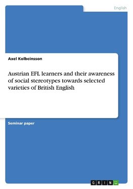 Austrian EFL learners and their awareness of social stereotypes towards selected varieties of British English