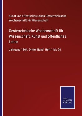 Oesterreichische Wochenschrift für Wissenschaft, Kunst und öffentliches Leben