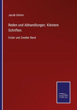 Reden und Abhandlungen. Kleinere Schriften.