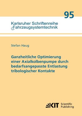 Ganzheitliche Optimierung einer Axialkolbenpumpe durch bedarfsangepasste Entlastung tribologischer Kontakte