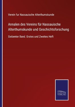 Annalen des Vereins für Nassauische Alterthumskunde und Geschichtsforschung