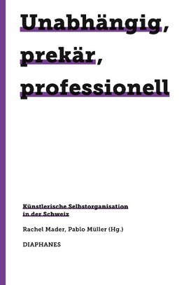 Unabhängig, prekär, professionell