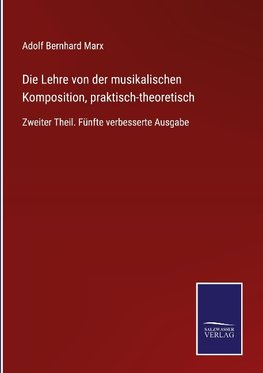 Die Lehre von der musikalischen Komposition, praktisch-theoretisch