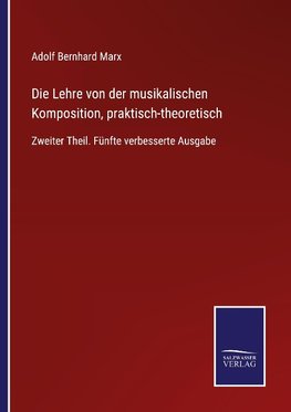 Die Lehre von der musikalischen Komposition, praktisch-theoretisch