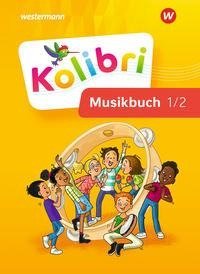 Kolibri 1 / 2. Musikbuch: Schülerband. Allgemeine Ausgabe