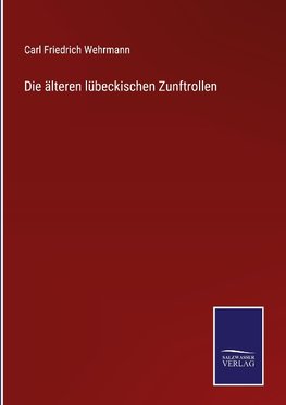 Die älteren lübeckischen Zunftrollen