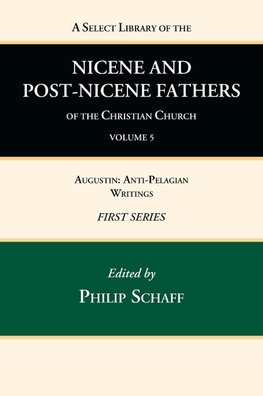 A Select Library of the Nicene and Post-Nicene Fathers of the Christian Church, First Series, Volume 5