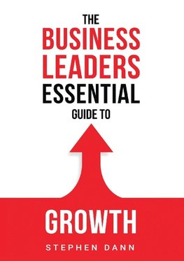 The Business Leaders Essential Guide to Growth