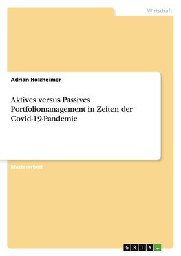 Aktives versus Passives Portfoliomanagement in Zeiten der Covid-19-Pandemie