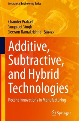 Additive, Subtractive, and Hybrid Technologies