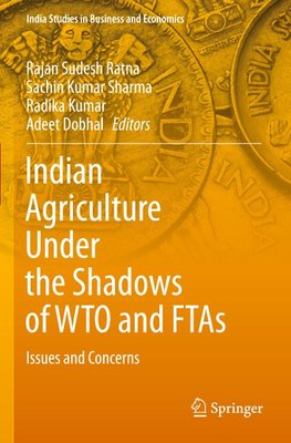 Indian Agriculture Under the Shadows of WTO and FTAs