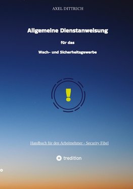 Allgemeine Dienstanweisung für das Wach- und Sicherheitsgewerbe / Sicherheitsdienst / Wachmann / Security