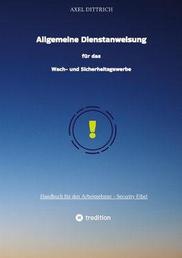 Allgemeine Dienstanweisung für das Wach- und Sicherheitsgewerbe / Sicherheitsdienst / Wachmann / Security