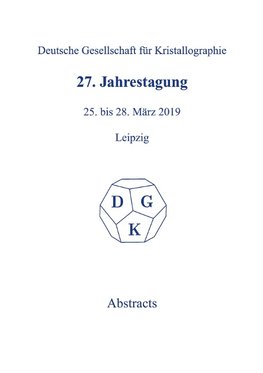 27th Annual Conference of the German Crystallographic Society, March 25-28, 2019, Leipzig, Germany