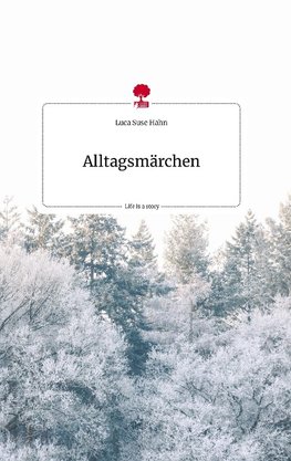 Alltagsmärchen. Life is a Story - story.one