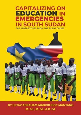 CAPITALIZING ON EDUCATION IN  EMERGENCIES IN SOUTH SUDAN