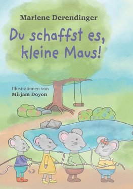 Du schaffst es, kleine Maus!