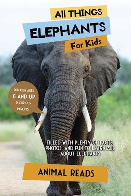 All Things Elephants For Kids