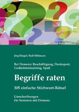 Bei Demenz: Beschäftigung, Gedächtnistraining, Denksport, Spaß - Begriffe raten - 305 einfache Stichwort-Rätsel