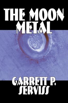 The Moon Metal by Garrett P. Serviss, Science Fiction, Classics, Adventure, Space Opera