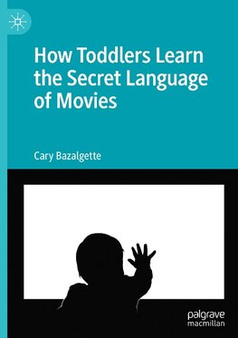 How Toddlers Learn the Secret Language of Movies