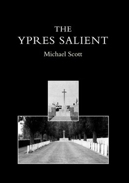 Ypres Salient. a Guide to the Cemeteries and Memorials of the Salient