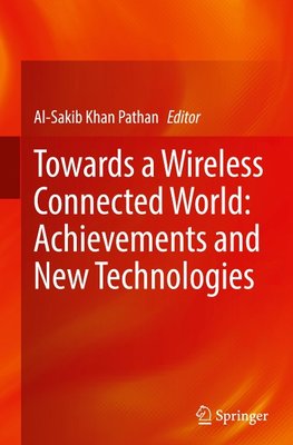 Towards a Wireless Connected World: Achievements and New Technologies